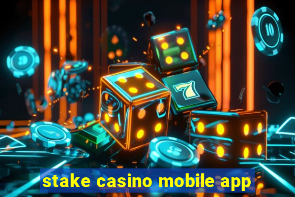 stake casino mobile app